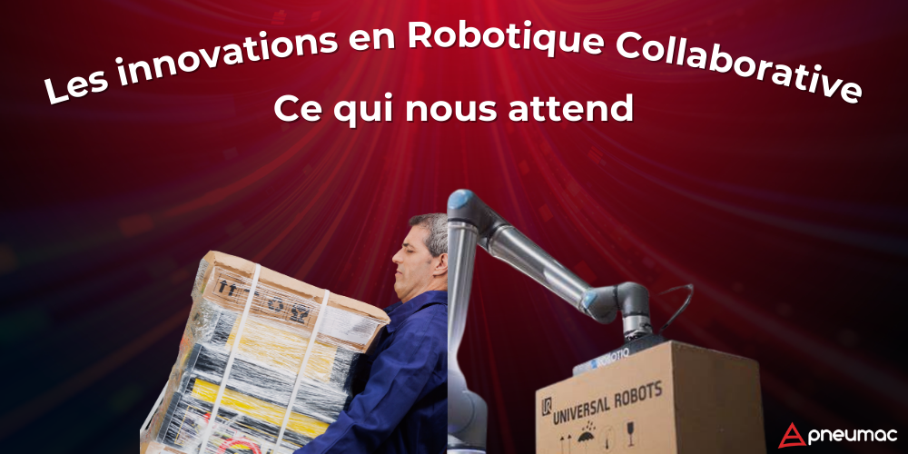 Les innovations récentes en Robotique Collaborative: Ce qui nous attend